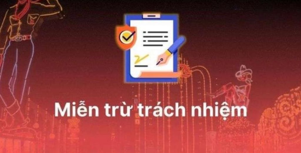 Các trường hợp nhà cái uy tín tuyên bố miễn trừ trách nhiệm